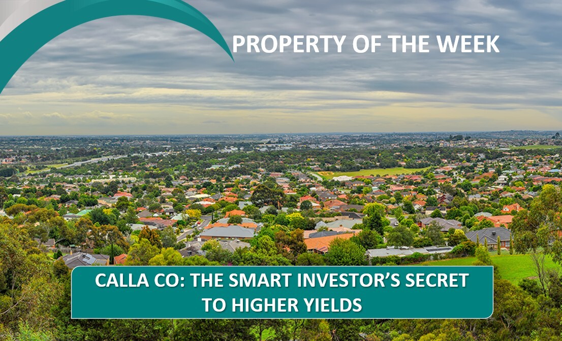 PROPERTY OF THE WEEK: Calla Co: The Smart Investor's Secret To Higher Yields